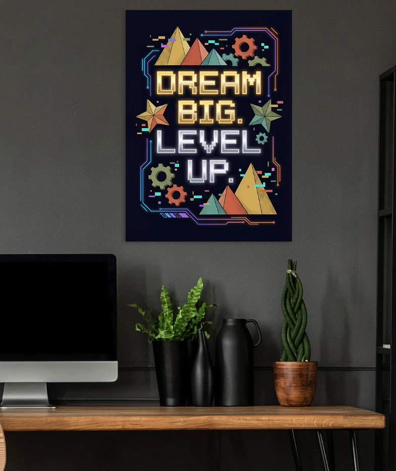 Dream Big, Level Up — metal poster wall art by Lineer